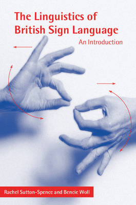 The Linguistics of British Sign Language - Rachel Sutton-Spence