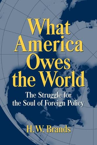What America Owes the World: The Struggle for the Soul of Foreign Policy (Paperback)