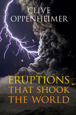 Eruptions that Shook the World - Clive Oppenheimer