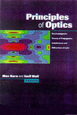 Cover Principles of Optics: Electromagnetic Theory of Propagation, Interference and Diffraction of Light