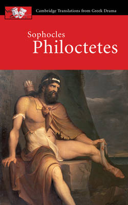 Sophocles: Philoctetes - Cambridge Translations from Greek Drama (Paperback)