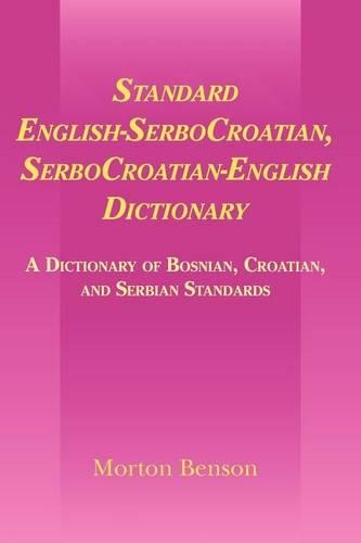 Standard English-SerboCroatian, SerboCroatian-English Dictionary: A Dictionary of Bosnian, Croatian, and Serbian Standards (Paperback)