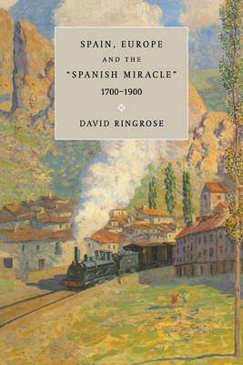 Spain, Europe, and the 'Spanish Miracle', 1700-1900 (Paperback)