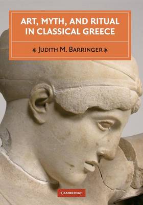Art, Myth, and Ritual in Classical Greece (Paperback)
