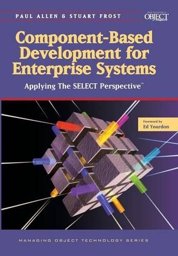 Component-Based Development for Enterprise Systems: Applying the SELECT Perspective - SIGS: Managing Object Technology 13 (Paperback)