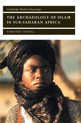 The Archaeology of Islam in Sub-Saharan Africa - Cambridge World Archaeology (Hardback)