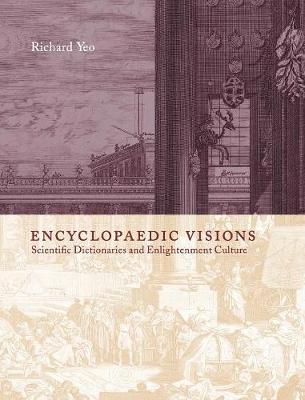 Encyclopaedic Visions: Scientific Dictionaries and Enlightenment Culture (Hardback)