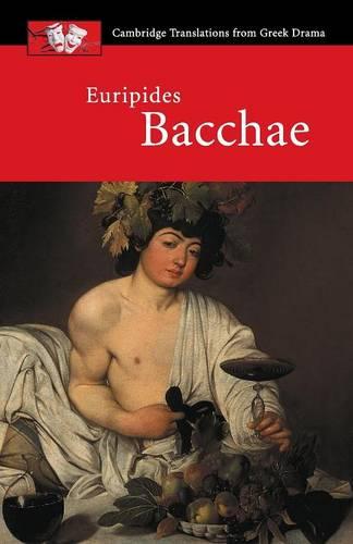Euripides: Bacchae - Cambridge Translations from Greek Drama (Paperback)