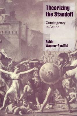 Theorizing the Standoff: Contingency in Action - Cambridge Cultural Social Studies (Paperback)