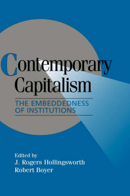 Contemporary Capitalism: The Embeddedness of Institutions - Cambridge Studies in Comparative Politics (Paperback)