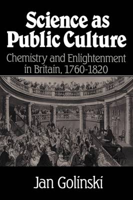 Science as Public Culture: Chemistry and Enlightenment in Britain, 1760-1820 (Paperback)