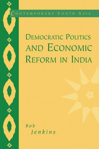 Democratic Politics and Economic Reform in India - Contemporary South Asia 5 (Paperback)