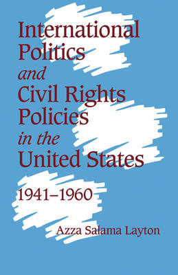 International Politics and Civil Rights Policies in the United States, 1941-1960 (Hardback)