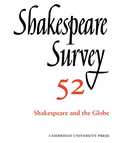 Shakespeare Survey: Volume 52, Shakespeare and The Globe: Shakespeare Survey: Volume 52, Shakespeare and The Globe 52 - Shakespeare Survey 52 (Hardback)