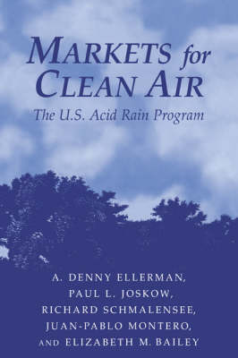Markets for Clean Air: The U.S. Acid Rain Program (Hardback)