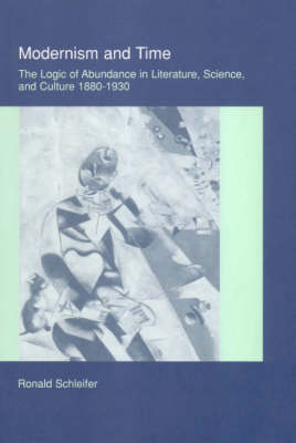 Modernism and Time: The Logic of Abundance in Literature, Science, and Culture, 1880-1930 (Hardback)
