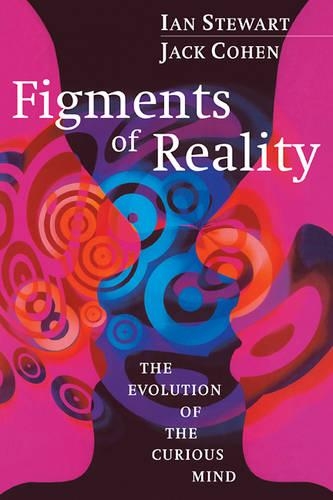 Figments of Reality: The Evolution of the Curious Mind (Paperback)