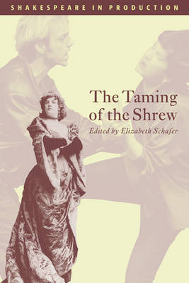 The Taming of the Shrew - Shakespeare in Production (Paperback)