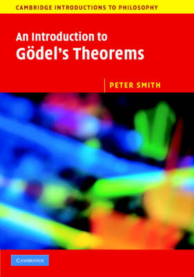 An Introduction to Goedel's Theorems - Cambridge Introductions to Philosophy (Paperback)