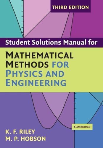 Student Solution Manual for Mathematical Methods for Physics and ...