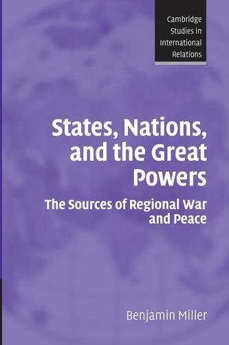Cambridge Studies in International Relations: States, Nations, and the Great Powers: The Sources of Regional War and Peace Series Number 104 (Paperback)