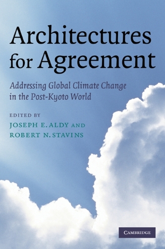 Architectures for Agreement: Addressing Global Climate Change in the Post-Kyoto World (Paperback)