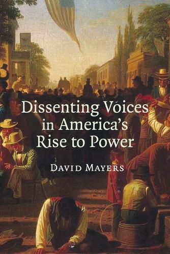 Dissenting Voices in America's Rise to Power (Paperback)