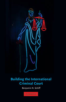 Building the International Criminal Court (Paperback)