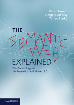 The Semantic Web Explained: The Technology and Mathematics behind Web 3.0 (Paperback)