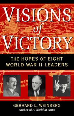 Visions of Victory: The Hopes of Eight World War II Leaders (Paperback)