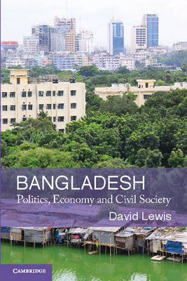 Bangladesh: Politics, Economy and Civil Society (Paperback)