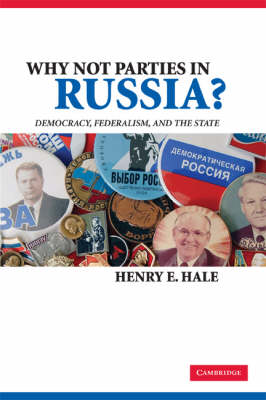 Why Not Parties in Russia?: Democracy, Federalism, and the State (Paperback)