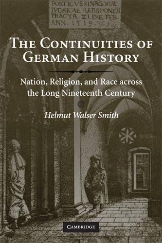 The Continuities of German History: Nation, Religion, and Race across the Long Nineteenth Century (Paperback)