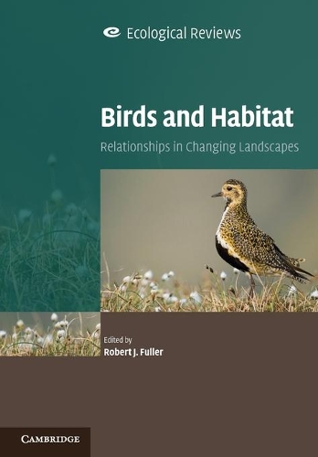 Ecological Reviews: Birds and Habitat: Relationships in Changing Landscapes (Paperback)