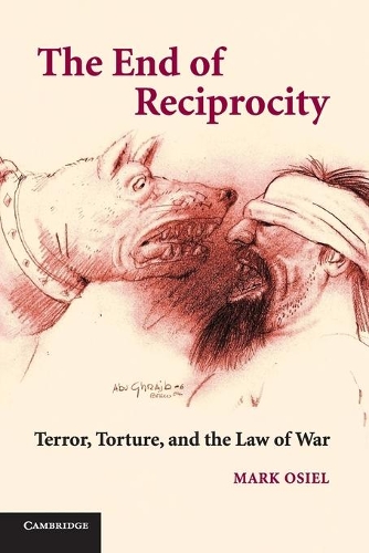 The End of Reciprocity: Terror, Torture, and the Law of War (Paperback)