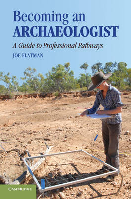 Becoming an Archaeologist: A Guide to Professional Pathways (Paperback)