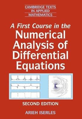 A First Course in the Numerical Analysis of Differential Equations - Cambridge Texts in Applied Mathematics (Paperback)