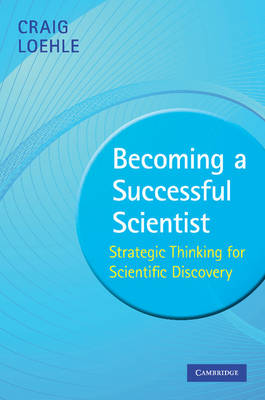 Becoming a Successful Scientist: Strategic Thinking for Scientific Discovery (Paperback)
