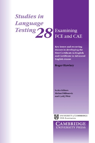 Examining FCE and CAE: Key Issues and Recurring Themes in Developing the First Certificate in English and Certificate in Advanced English Exams - Studies in Language Testing 28 (Paperback)