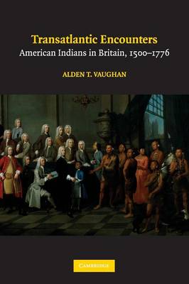 Transatlantic Encounters: American Indians in Britain, 1500-1776 (Paperback)