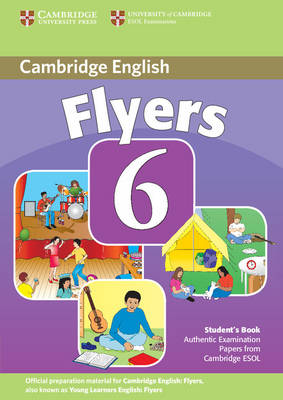 Cambridge Young Learners English Tests 6 Flyers Student's Book: Cambridge Young Learners English Tests 6 Flyers Student's Book No. 6 (Paperback)