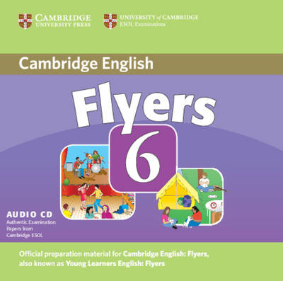 Cambridge Young Learners English Tests 6 Flyers Audio CD: Cambridge Young Learners English Tests 6 Flyers Audio CD No. 6 (CD-Audio)