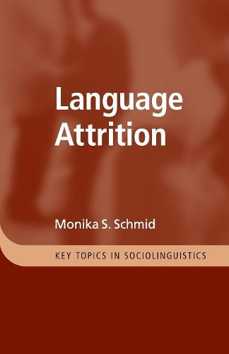 Language Attrition - Key Topics in Sociolinguistics (Paperback)