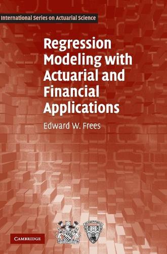 Regression Modeling with Actuarial and Financial Applications - International Series on Actuarial Science (Hardback)