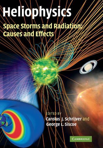 Heliophysics: Space Storms and Radiation: Causes and Effects - Heliophysics 3 Volume Set (Hardback)