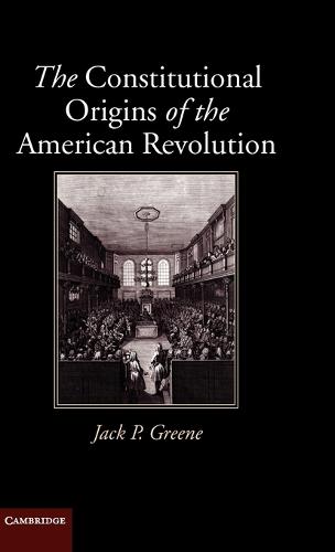 New Histories of American Law: The Constitutional Origins of the American Revolution (Hardback)