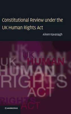 Constitutional Review under the UK Human Rights Act (Hardback)