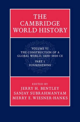 The The Cambridge World History The Construction of a Global World, 1400-1800 CE: Volume 6: Foundations Part 1 (Hardback)