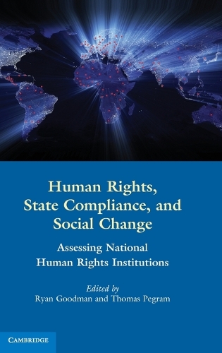 Human Rights, State Compliance, and Social Change: Assessing National Human Rights Institutions (Hardback)