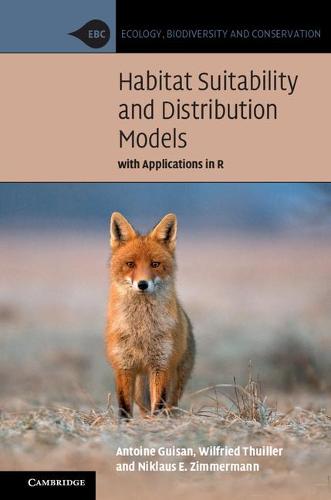Habitat Suitability and Distribution Models: With Applications in R - Ecology, Biodiversity and Conservation (Hardback)